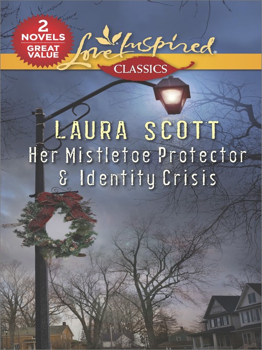 Title details for Her Mistletoe Protector & Identity Crisis by Laura Scott - Available